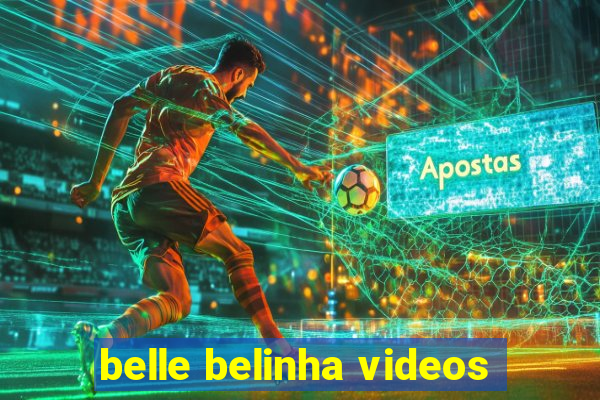 belle belinha videos